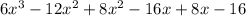 6x^3-12x^2+8x^2-16x+8x-16