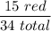 \dfrac{15\ red}{34\ total}