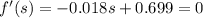 f'(s)=-0.018s+0.699=0