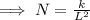 \implies N=\frac{k}{L^2}