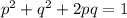 p^{2} +q^{2} +2pq= 1