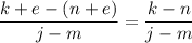 \dfrac{k+e-(n+e)}{j-m}=\dfrac{k-n}{j-m}