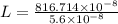 L=\frac{816.714\times10^{-8}}{5.6\times10^{-8}}