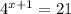 4 ^ {x + 1} = 21