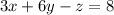 3x+6y-z=8