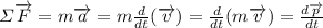 \varSigma\overrightarrow{F}=m\overrightarrow{a}=m\frac{d}{dt}(\overrightarrow{v})=\frac{d}{dt}(m\overrightarrow{v})=\frac{d\overrightarrow{p}}{dt}