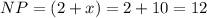 NP=(2+x)=2+10=12