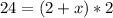 24=(2+x)*2