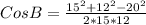 Cos B =\frac{15^2+12^2-20^2}{2*15*12}