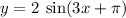 y = 2 \:  \sin(3x + \pi)