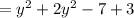 =y^2+2y^2-7+3