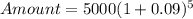 Amount = 5000(1 +0.09)^{5}