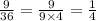 \frac{9}{36}=\frac{9}{9\times 4}=\frac{1}{4}