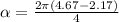 \alpha = \frac{2\pi(4.67 - 2.17)}{4}