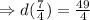 \Rightarrow d(\frac{7}{4})=\frac{49}{4}