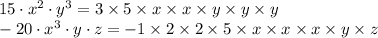 15\cdot x^{2}\cdot y^3=3\times 5\times x\times x\times y\times y\times y\\-20\cdot x^3\cdot y\cdot z=-1\times 2\times 2\times 5\times x\times x\times x\times y\times z