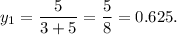 y_1=\dfrac{5}{3+5}=\dfrac{5}{8}=0.625.