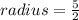 radius=\frac{5}{2}