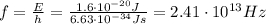 f=\frac{E}{h}=\frac{1.6\cdot 10^{-20}J}{6.63\cdot 10^{-34}Js}=2.41\cdot 10^{13}Hz