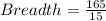 Breadth = \frac{165}{15}