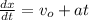 \frac{dx}{dt} = v_o + at