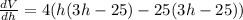 \frac{dV}{dh}=4(h(3h-25)-25(3h-25))