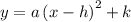 y=a\left(x-h\right)^2+k