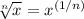 \sqrt[n]{x} = x^{(1/n)}