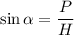 \sin \alpha=\dfrac{P}{H}