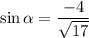 \sin \alpha=\dfrac{-4}{\sqrt{17}}