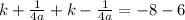 k+\frac{1}{4a}+k-\frac{1}{4a}=-8-6