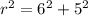 r^{2}=6^{2}+5^{2}