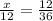 \frac{x}{12}=\frac{12}{36}