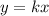 y =kx