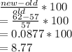 \frac{new-old}{old}*100\\=\frac{62-57}{57}*100\\=0.0877*100\\=8.77