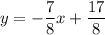 y=-\dfrac{7}{8}x+\dfrac{17}{8}