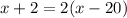 x+2 = 2 (x-20)