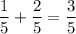 \dfrac{1}{5} + \dfrac{2}{5} = \dfrac{3}{5}