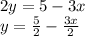 2y=5-3x\\y=\frac{5}{2} -\frac{3x}{2}