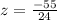 z=\frac{-55}{24}