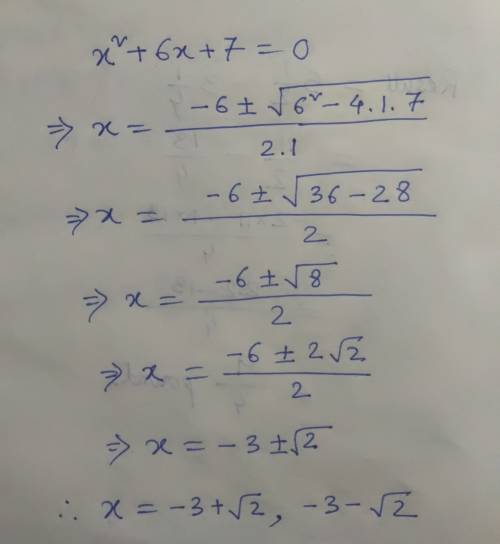 Solve x^2 + 6x + 7 = 0. a) x = −1 and x = −5 b) 3 plus or minus square root of 2 c) negative 3 plus