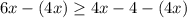 6x-(4x) \geq 4x -4-(4x)