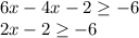 6x-4x-2 \geq-6\\2x-2 \geq-6