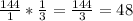 \frac{144}{1}*\frac{1}{3}=\frac{144}{3}=48