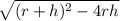 \sqrt{(r+h)^{2}-4rh }