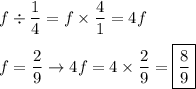 f\div\dfrac{1}{4}=f\times\dfrac{4}{1}=4f\\\\f=\dfrac{2}{9}\to4f=4\times\dfrac{2}{9}=\boxed{\dfrac{8}{9}}