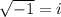 \sqrt{-1}=i