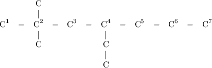 \begin{array}{ccccccccccccc}& &\text{C}\\& & |\\\text{C}^1&-&\text{C}^2&-&\text{C}^3&-&\text{C}^4&-&\text{C}^5&-&\text{C}^6&-&\text{C}^7\\&&|&&&&|\\&&\text{C}&&&&\text{C}\\&&&&&&|\\&&&&&&\text{C} \end{array}