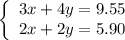 \left\{\begin{array}{l}3x+4y=9.55\\2x+2y=5.90\end{array}\right.