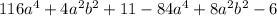 116a^{4}+4a^{2}b^{2}+11 - 84a^{4}+8a^{2}b^{2}-6